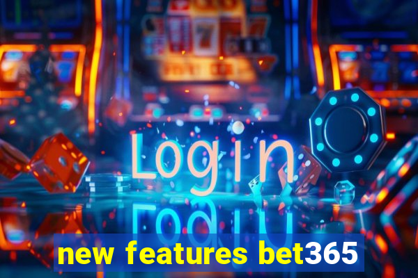 new features bet365